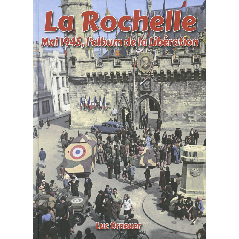 La Rochelle, mai 1945 album de la Libération